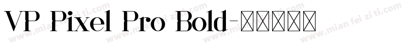 VP Pixel Pro Bold字体转换